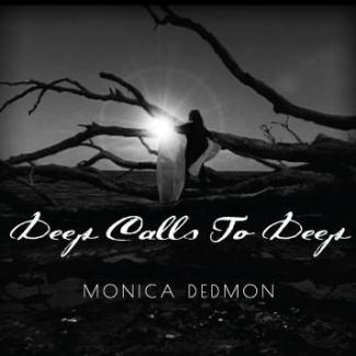 Monica Dedmon Deep Calls to Deep