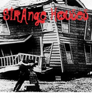 Strange Houses...Strange Times